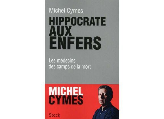 Hippocrate aux enfers - les médecins des camps de la mort