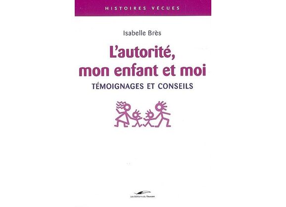 Image L'autorité, mon enfant et moi / témoignages et conseils
