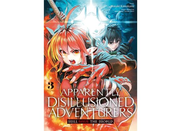 Apparently, disillusioned adventurers will save the world t.3