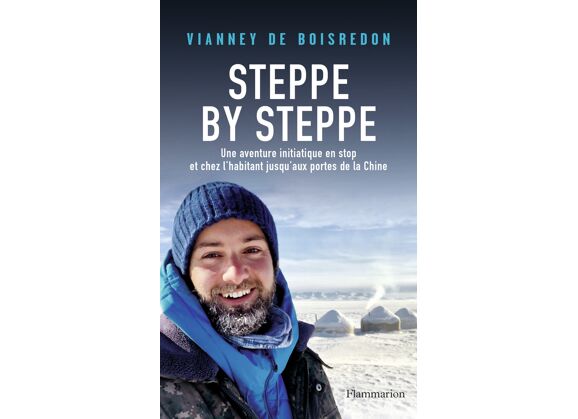 Image Steppe by Steppe - Une aventure initiatique en stop et chez l'habitant jusqu'aux portes de la Chine (Broché)