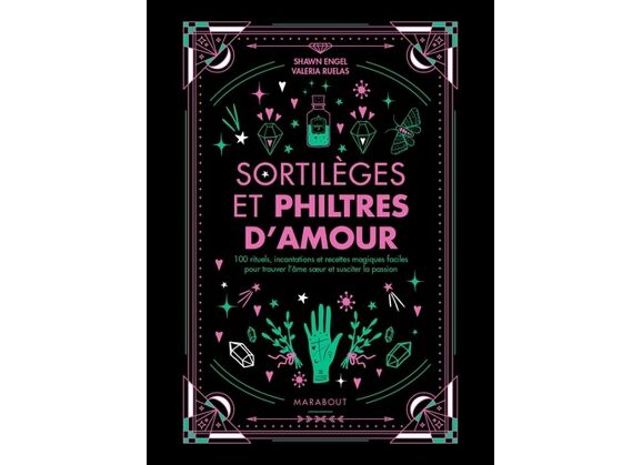 Image Sortilèges et philtres d'amour - 100 rituels, incantations et recettes magiques faciles pour trouver l'âme sœur et susciter la passion